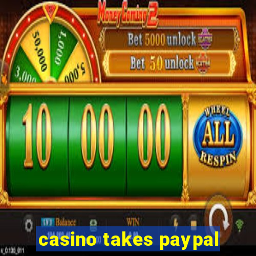 casino takes paypal