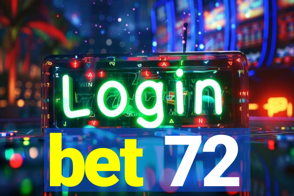 bet 72