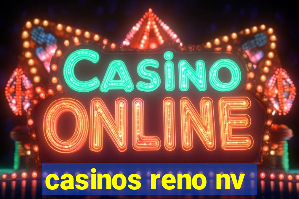 casinos reno nv