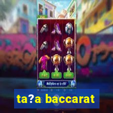 ta?a baccarat