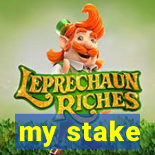 my stake