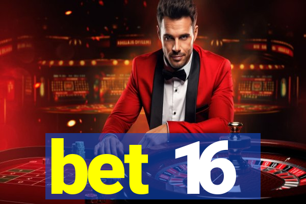 bet 16