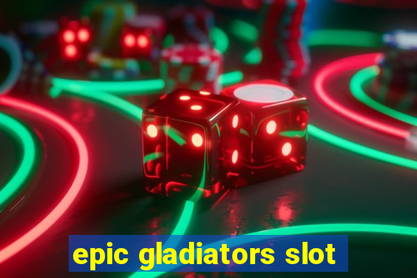 epic gladiators slot