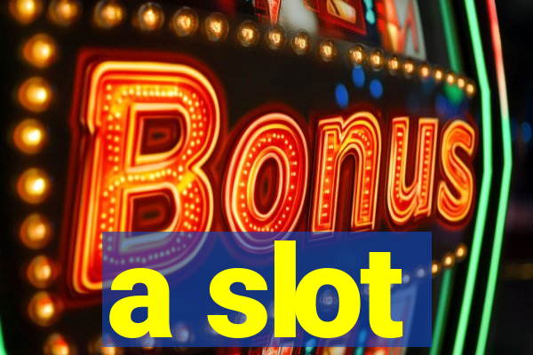 a slot