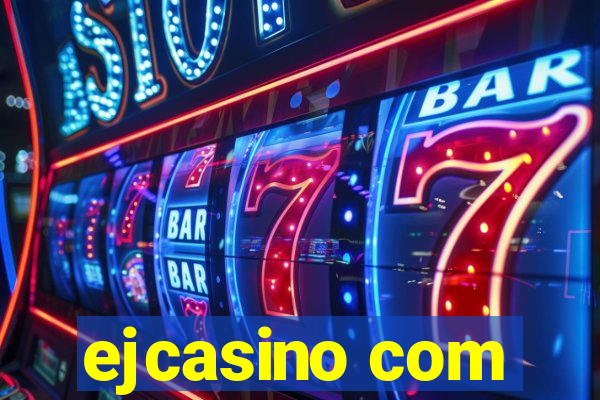 ejcasino com