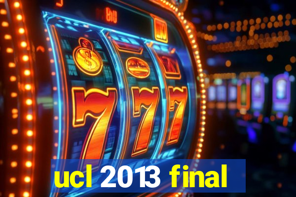 ucl 2013 final