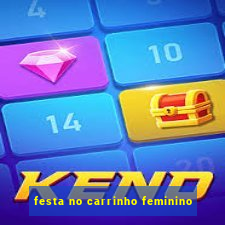 festa no carrinho feminino