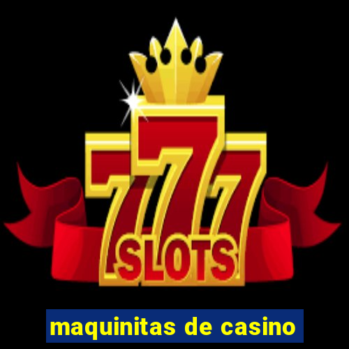 maquinitas de casino