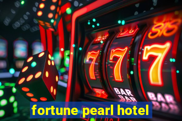 fortune pearl hotel