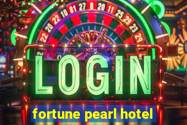 fortune pearl hotel