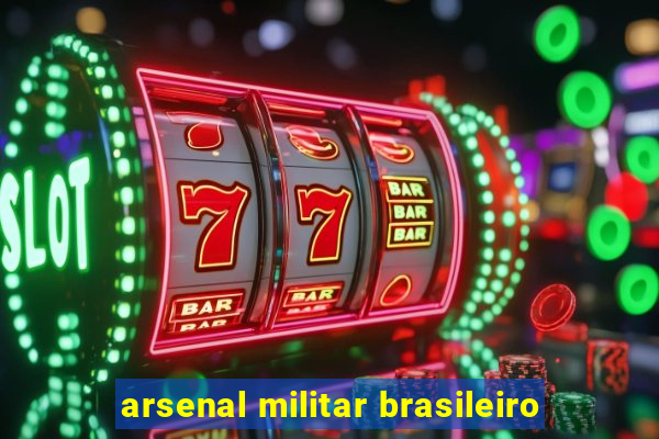 arsenal militar brasileiro