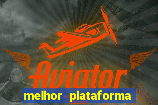 melhor plataforma para jogar o tigrinho