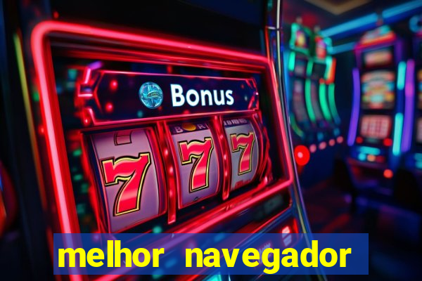 melhor navegador para jogos