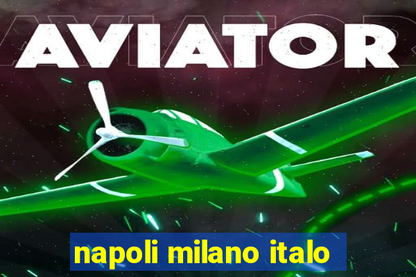 napoli milano italo