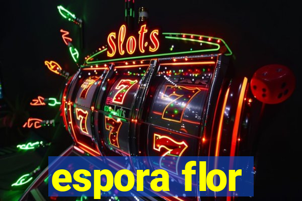 espora flor