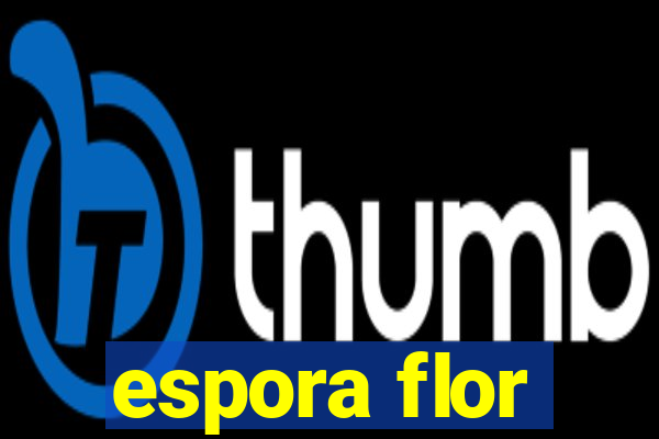 espora flor