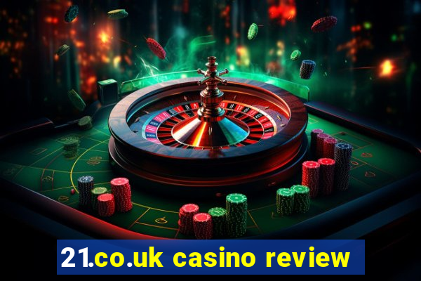 21.co.uk casino review