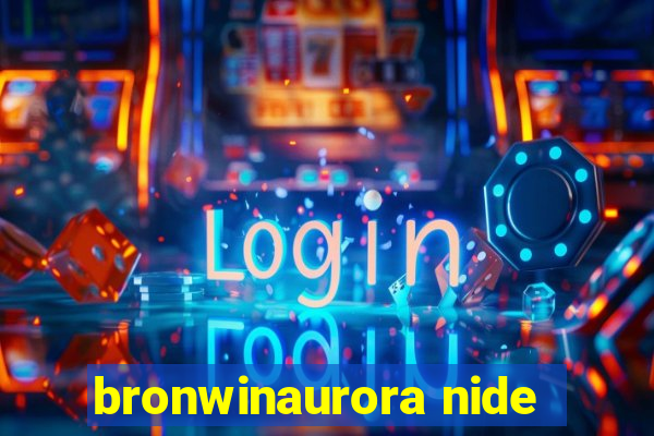 bronwinaurora nide