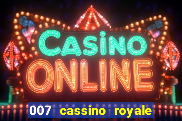 007 cassino royale filme completo dublado