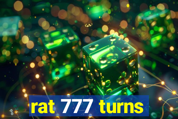 rat 777 turns