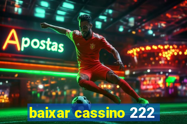 baixar cassino 222