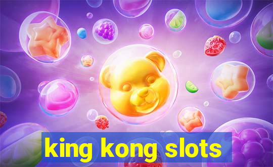 king kong slots