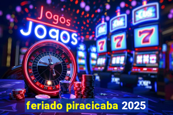 feriado piracicaba 2025