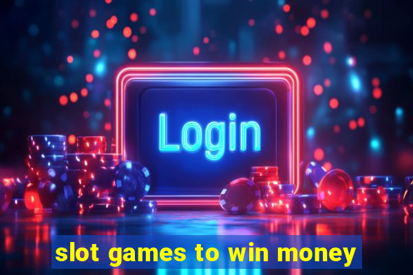 slot games to win money