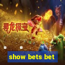 show bets bet