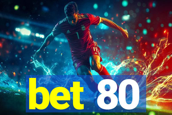 bet 80