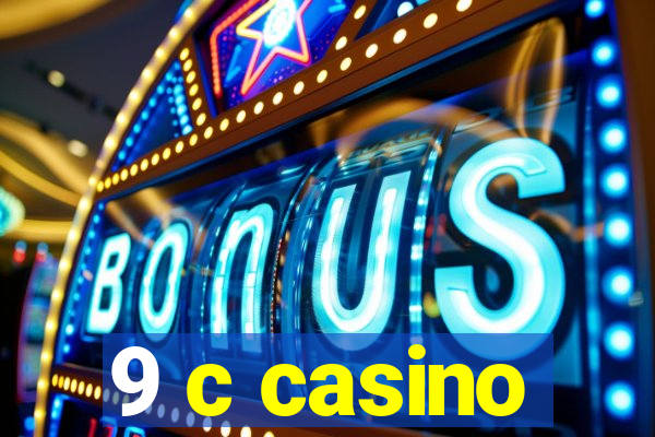 9 c casino