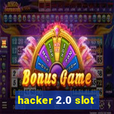 hacker 2.0 slot