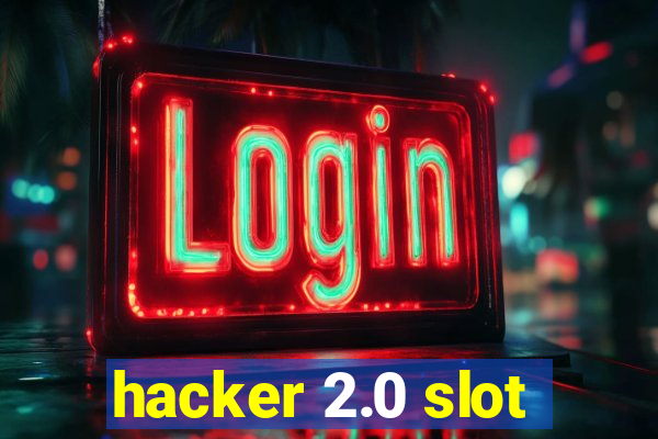 hacker 2.0 slot