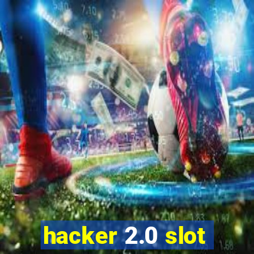 hacker 2.0 slot