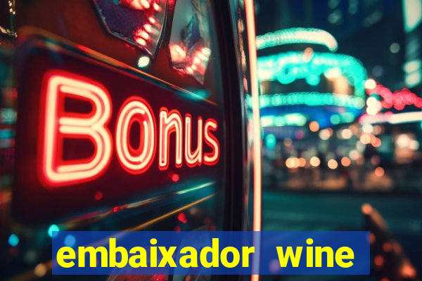 embaixador wine vale a pena