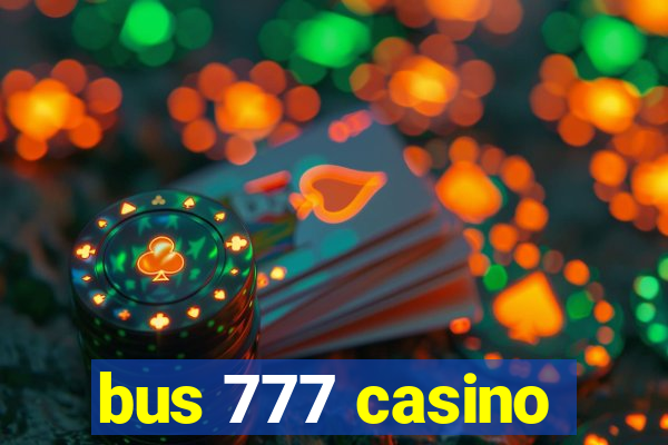 bus 777 casino