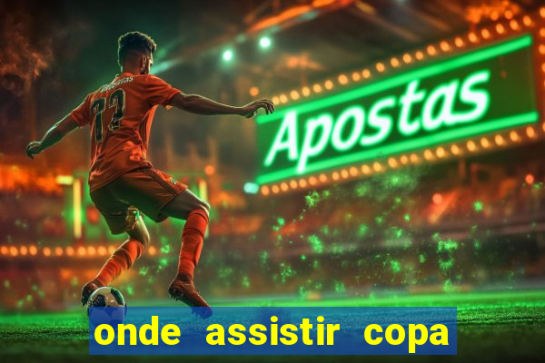 onde assistir copa sul americana