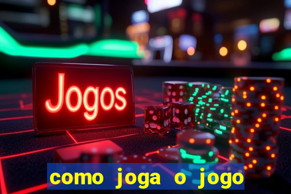 como joga o jogo do tigrinho