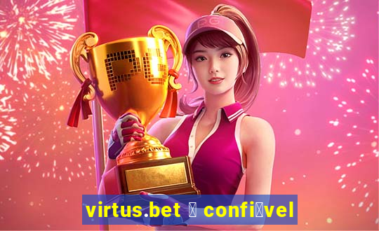 virtus.bet 茅 confi谩vel