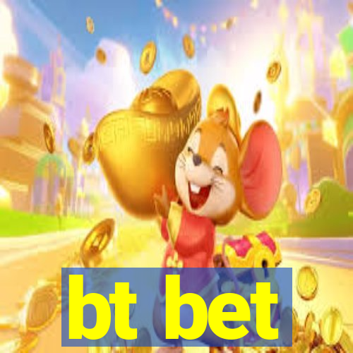 bt bet