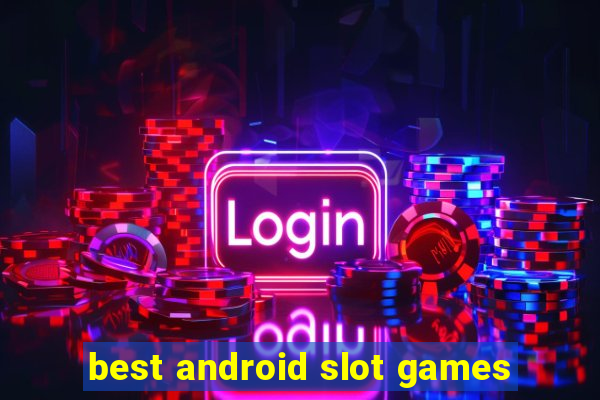 best android slot games