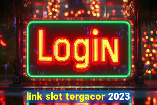 link slot tergacor 2023