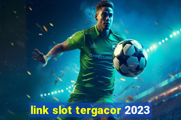 link slot tergacor 2023