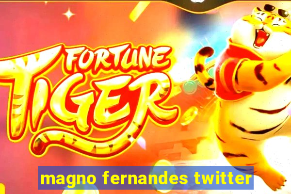 magno fernandes twitter