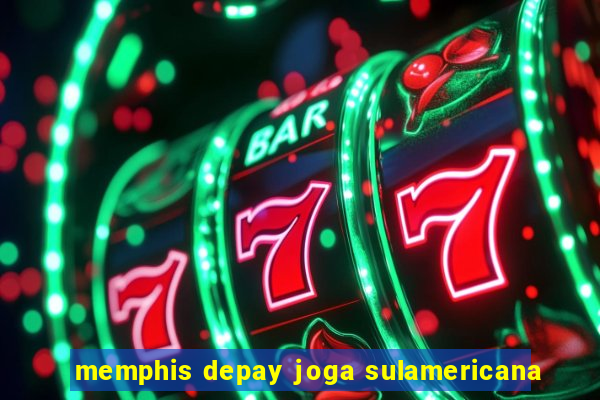 memphis depay joga sulamericana