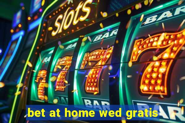 bet at home wed gratis