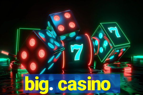 big. casino