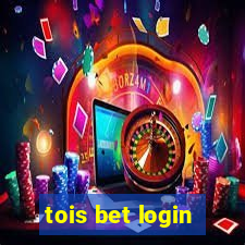 tois bet login