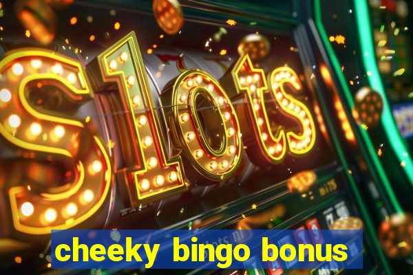 cheeky bingo bonus