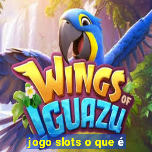 jogo slots o que é